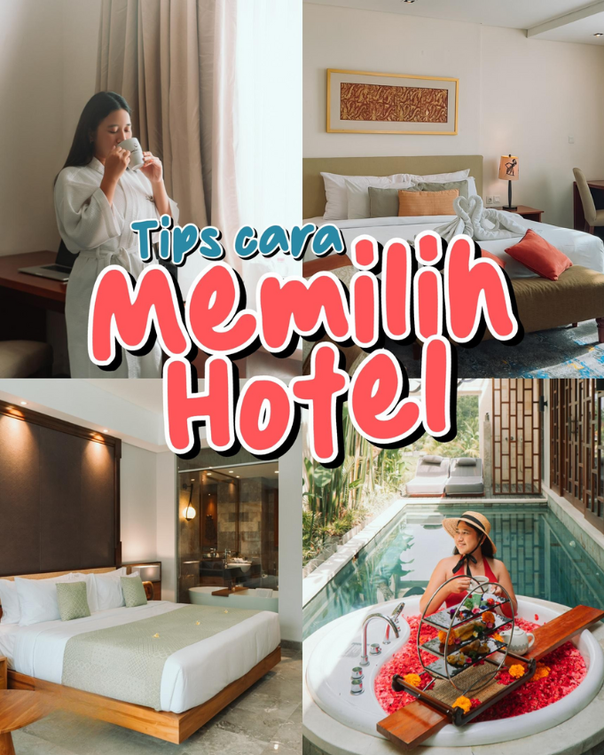 Cara Memilih Hotel yang Aman, Nyaman, dan Sesuai Budget