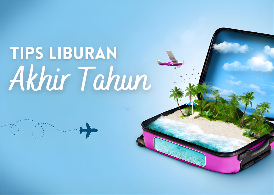 Inilah Tips Menyiapkan Liburan Akhir Tahun yang Membahagiakan dan Bebas Penyesalan