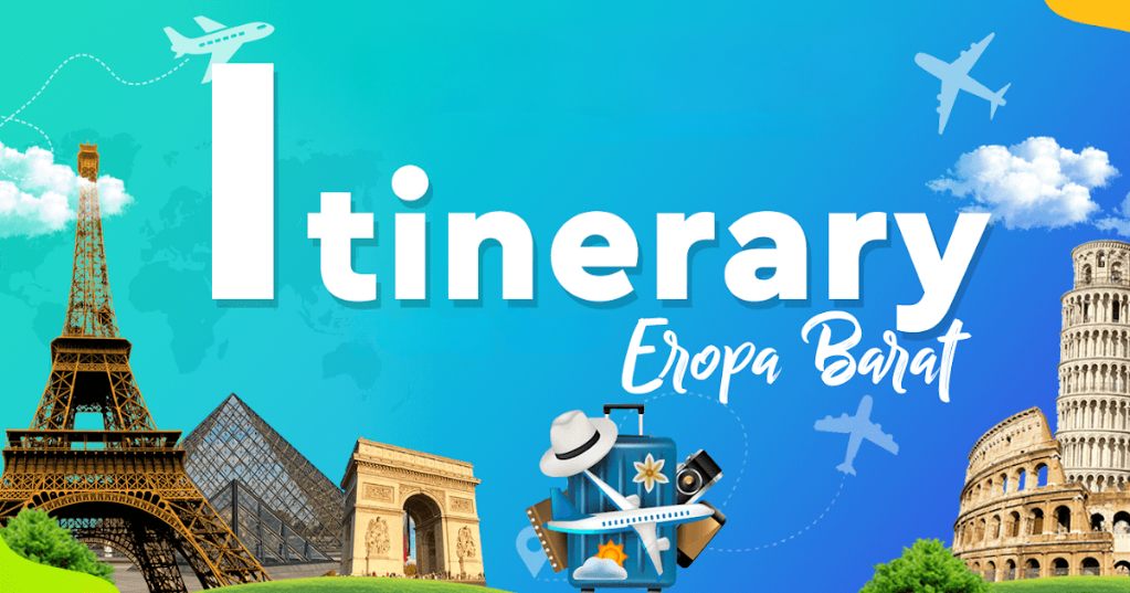 Itinerary Liburan: Tips Menyusun Itinerary Liburan ke Eropa agar Tidak Melelahkan